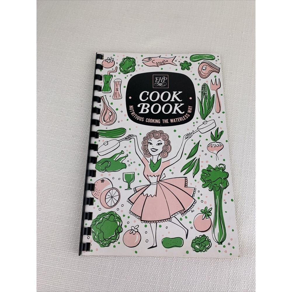Vintage EHP Cookbook‎ Nutritious Cooking the Waterless Way Nutritional Cookware